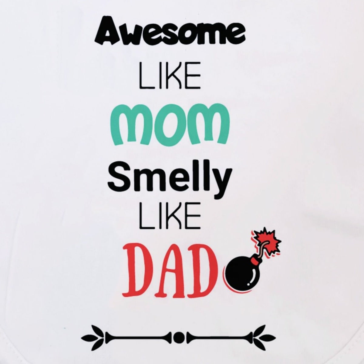 Baby Bib- Awesome Like Mom Smelly Like Dad